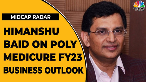 Himanshu Baid Of Poly Medicure Shares His Views On Firm’s FY23 Business Outlook | Midcap Radar